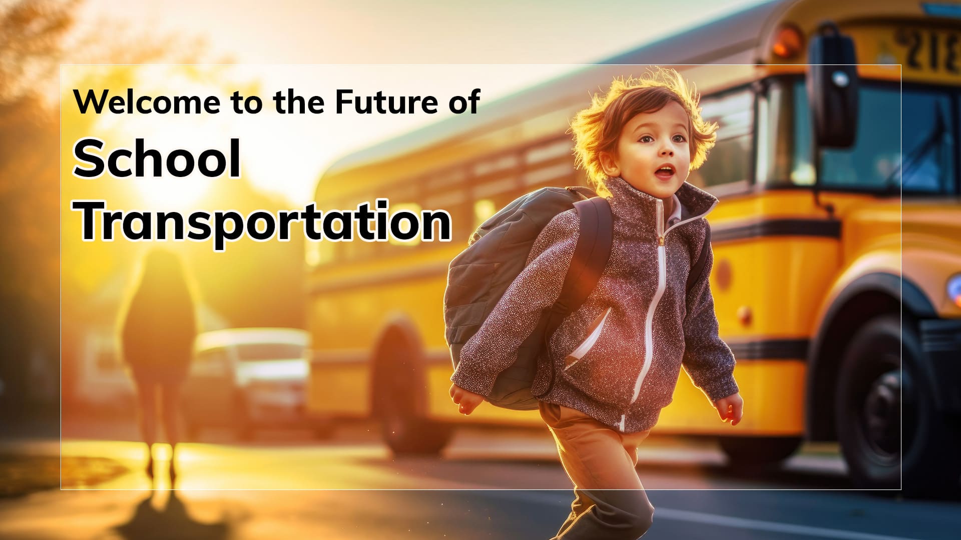 Welcome to the Future of School Transportation!